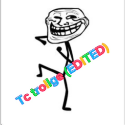 Tc trollage   (EDITED)