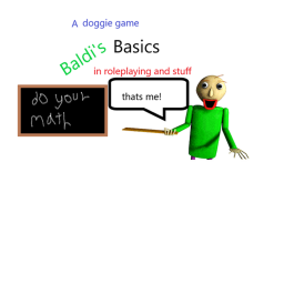 baldi's basics in roplaying and stuff