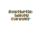 aesthetic honey forever