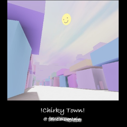 Chirky Town!