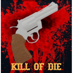 kill or die