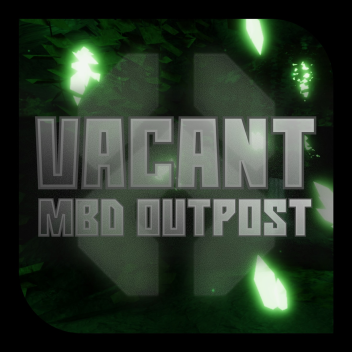Vacant MBD Outpost