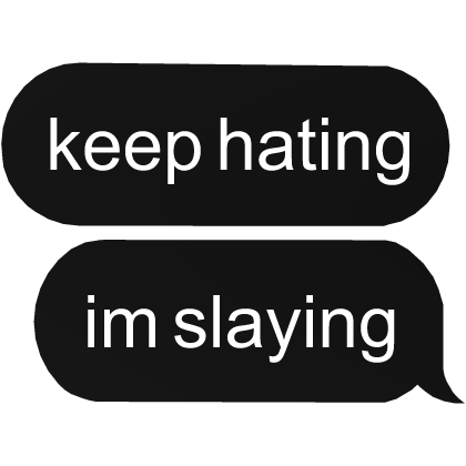 keep hating im slaying text dti preppy baddie