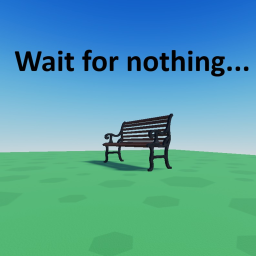 Wait for... nothing?