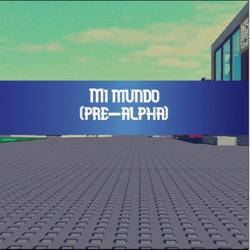 mi mundo pre-alpha