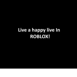 Live a happy life in Roblox