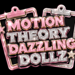 | Motion Theory Dazzling Dollz |