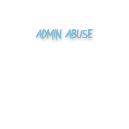 Admin Abuse