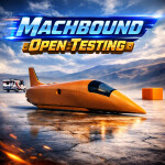 Machbound (OPEN TESTING)