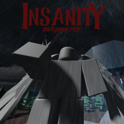 INSANITY [Developer Test]