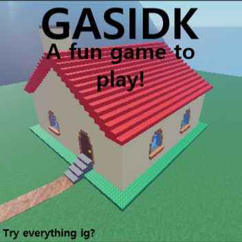GASIDK, game about something idk