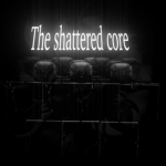The shattered core