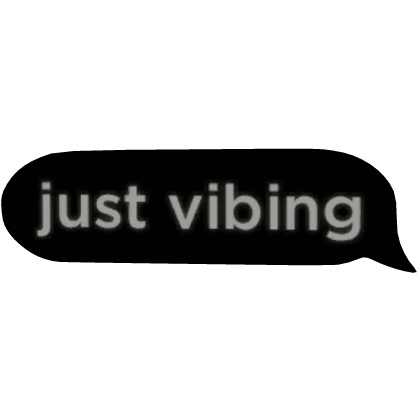 just vibing chat bubble message