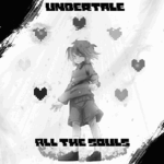 Undertale All The Souls