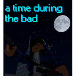 A time during the bad