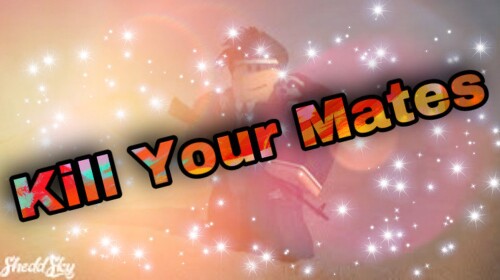 Kill Your Mates (BETA)