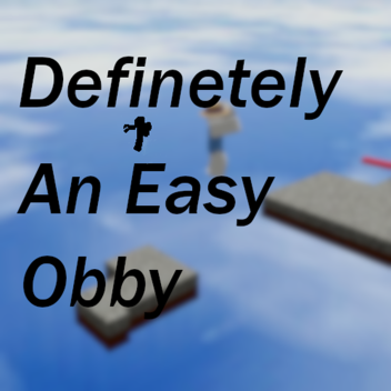 Definetely An Easy Obby