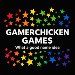 GAMERCHICKEN GAMES!