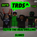 THE REAL DRILLING SLIMES( 027th TRDS )