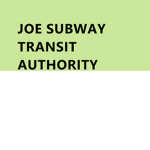 Joe Subway Transit Authority