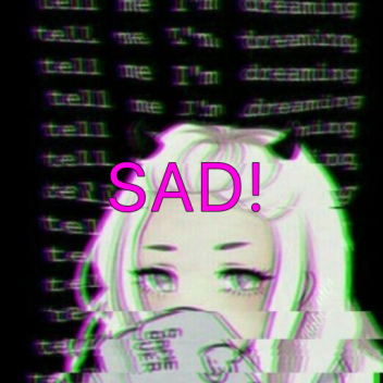SAD!