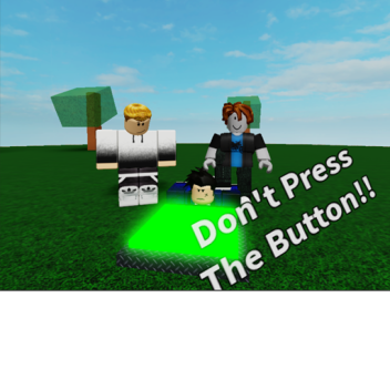 Don't Click The Button!!