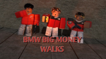 {BMW} BIG MONEY WALKS