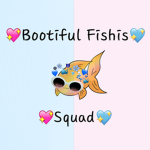 -Bootiful Fishis Squad-