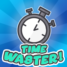 Time Waster! (Testing)