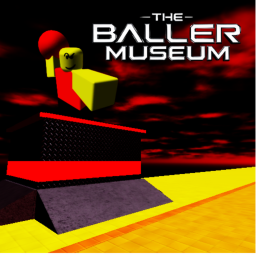 The BALLER Museum.