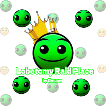 Lobotomy Raid Place