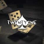 ♠ Twenty One [⚜️]