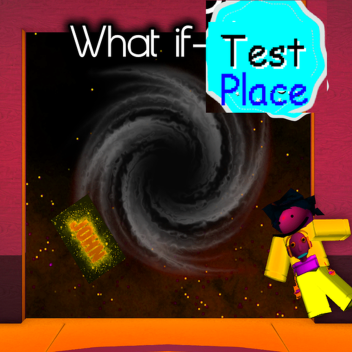 What If-TestPlace