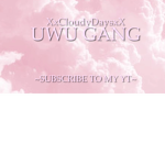 UwU GANG!!