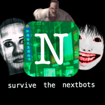 Survive the nextbots