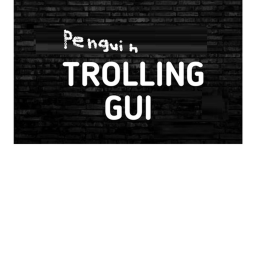 Penguin Trolling Gui