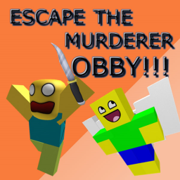 ESCAPE THE MURDERER OBBY!!!