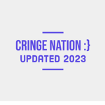 Cringe Nation :}