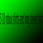 5-10 robux shirts and longed sleeve shirts!:)