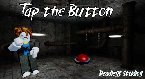 Tap the Button (SCARY!!)