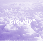 cloudy*