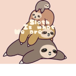 Sloth Is What We Are