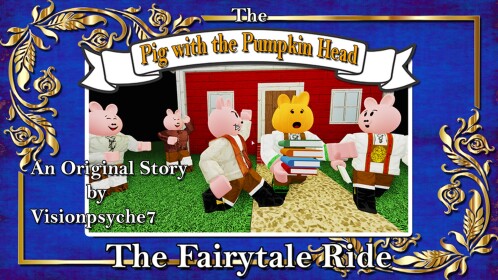 THE FAIRYTALE RIDE: "The Pig with the Pumpkin Head