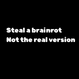 Steal a brainrot