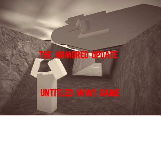 Untitled WW1 Game ARMORED UPDATE!