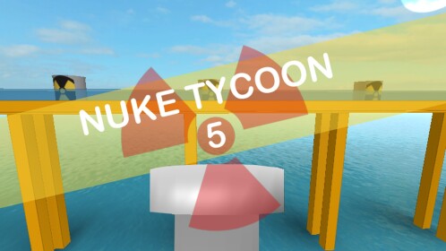 Nuke Tycoon 5