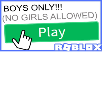 BOYS ONLY!