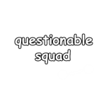 Questionable Squad