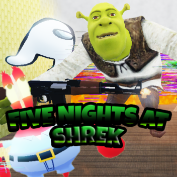 Five nights at Shrek