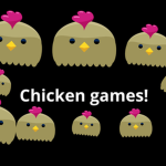 Chicken games!!